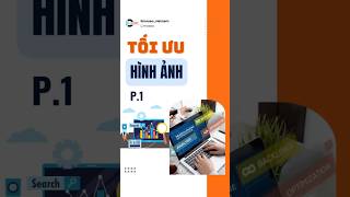 TỐI ƯU HÌNH ẢNH P.1 - Khái niệm và lợi ích của việc tối ưu hình ảnh #marketinglimoseo #seohinhanh