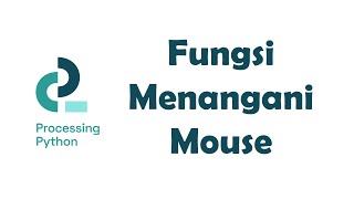 Fungsi menangani Mouse pada processing python | Animasi Komputer 1.5