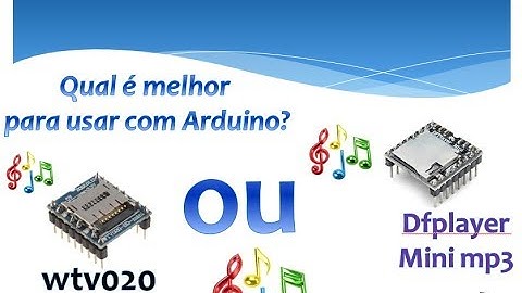 Qual melhor módulo para efeitos sonoros? WTV020 ou DFPlayer?