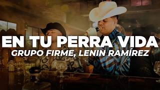  Grupo Firme, Lenin Ramírez - En Tu Perra Vida