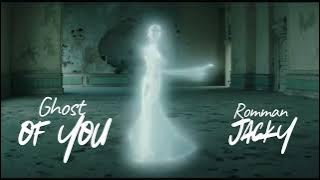 Ghost of You – Romman Jacky (Official Music Video)