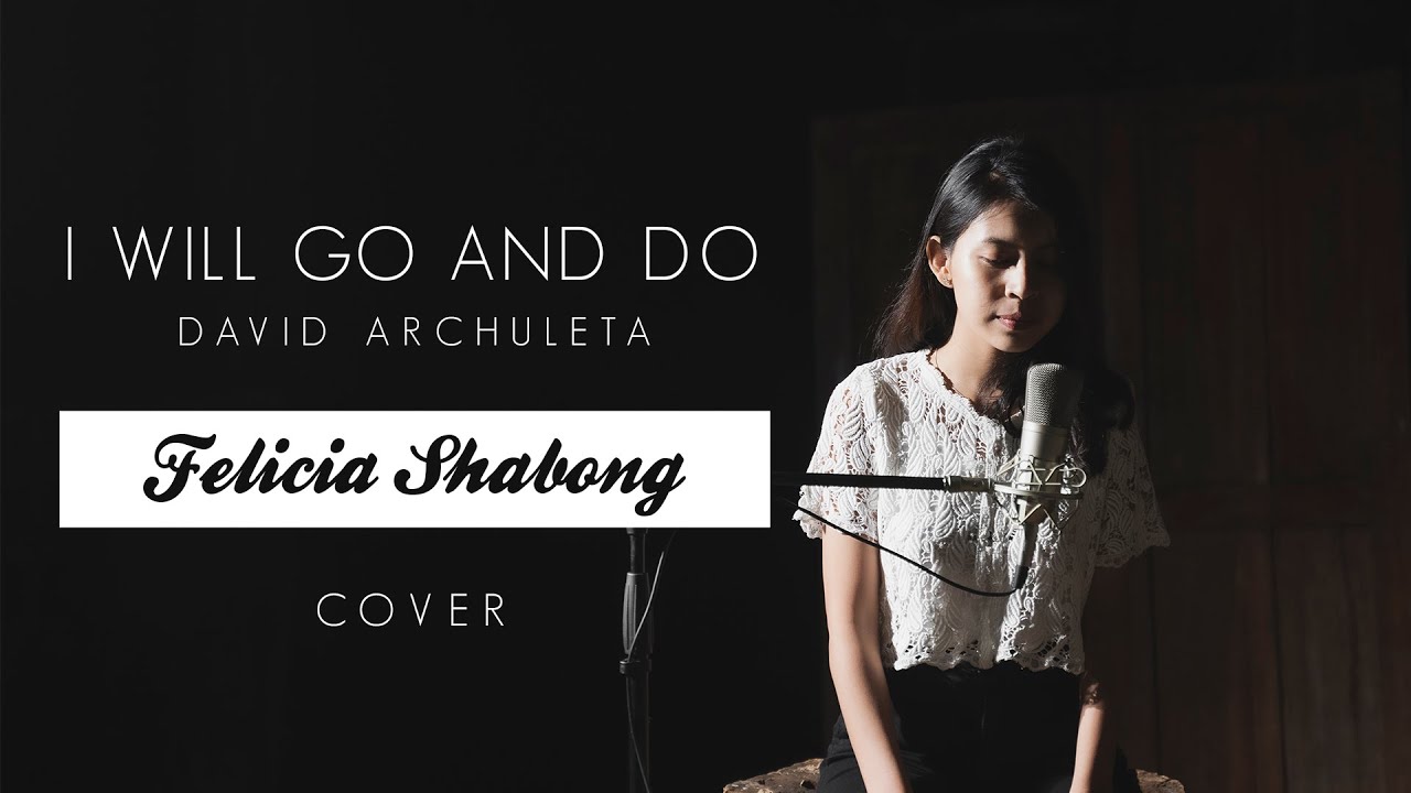 I will go and do (feat. David Archuleta) | COVER by Felicia Shabong