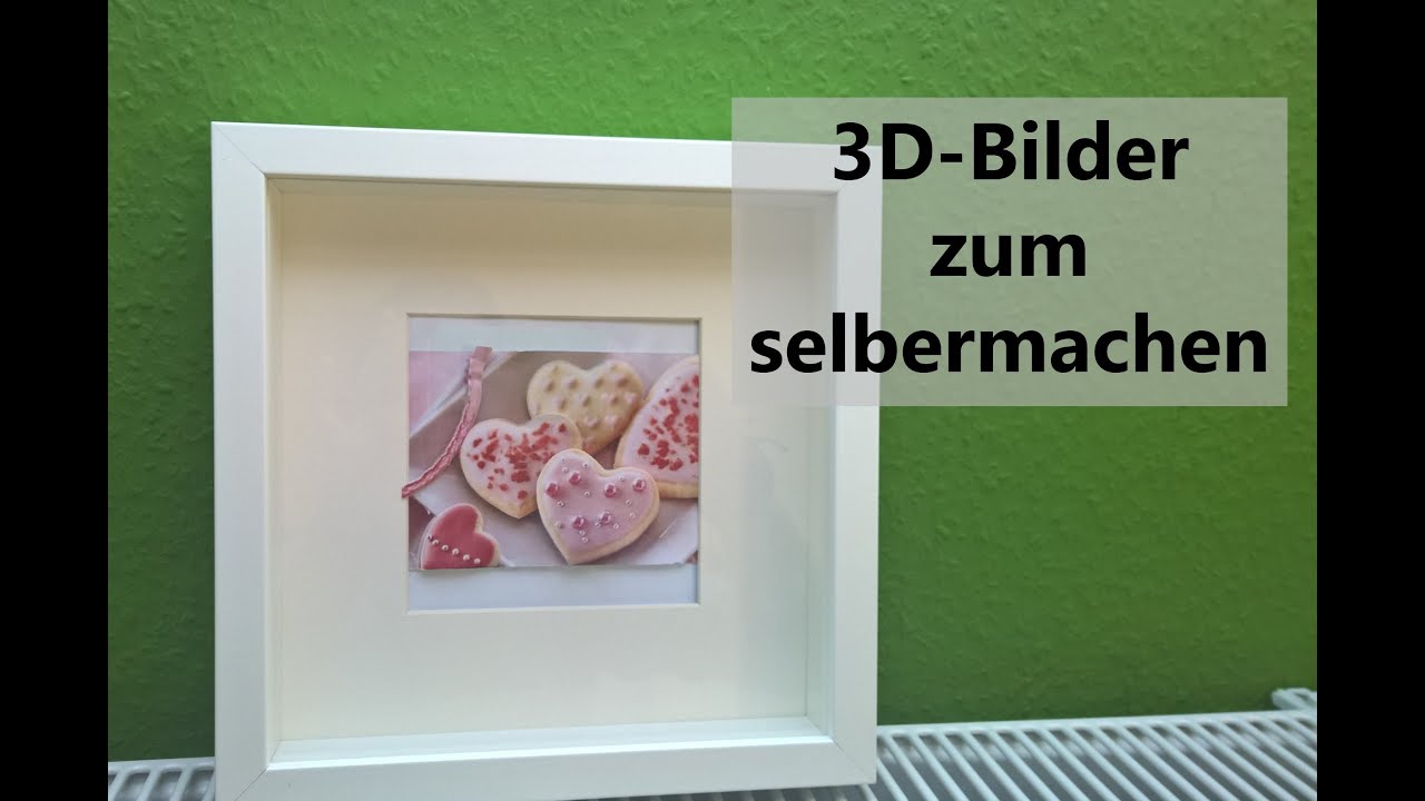 3d Bilder Selber Basteln Toll Als Bild Im Rahmen O Geburtstagskarte D I Y Youtube