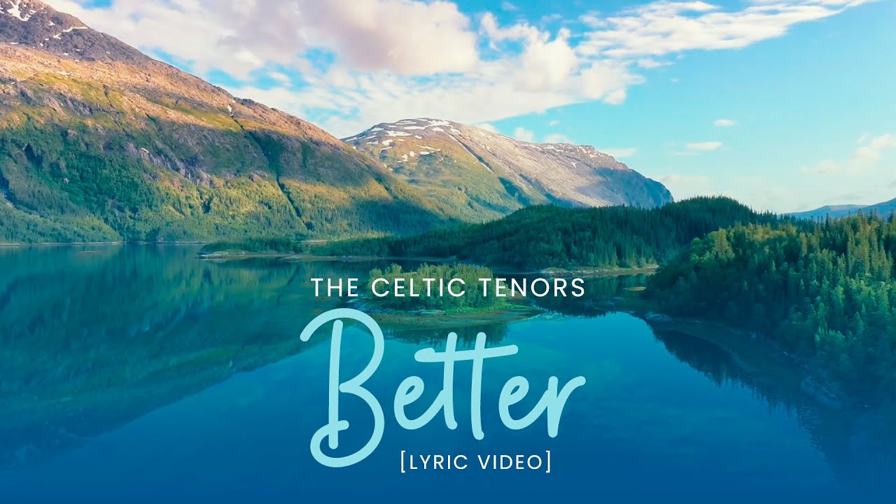 The Celtic Tenors - Better [Lyric Video]