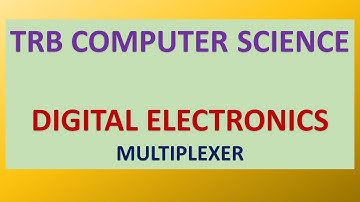 TRB COMPUTER SCIENCE | DIGITAL ELECTRONICS | MULTIPLEXER