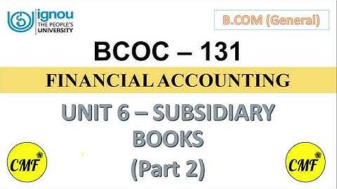 Subsidiary books (Part 2), IGNOU, BCOC131, Financial accounting, BCOMG, Commercification