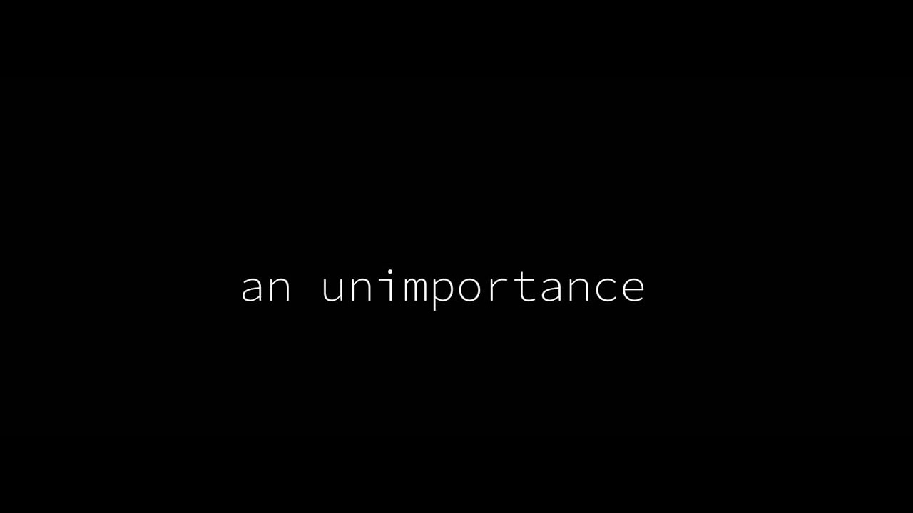 ARTHOUSE SHORT FILM: AN UNIMPORTANCE