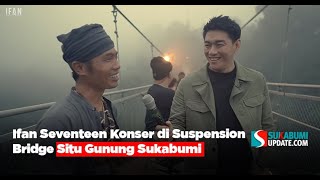 Ifan Seventeen Konser di Suspension Bridge Situ Gunung Sukabumi