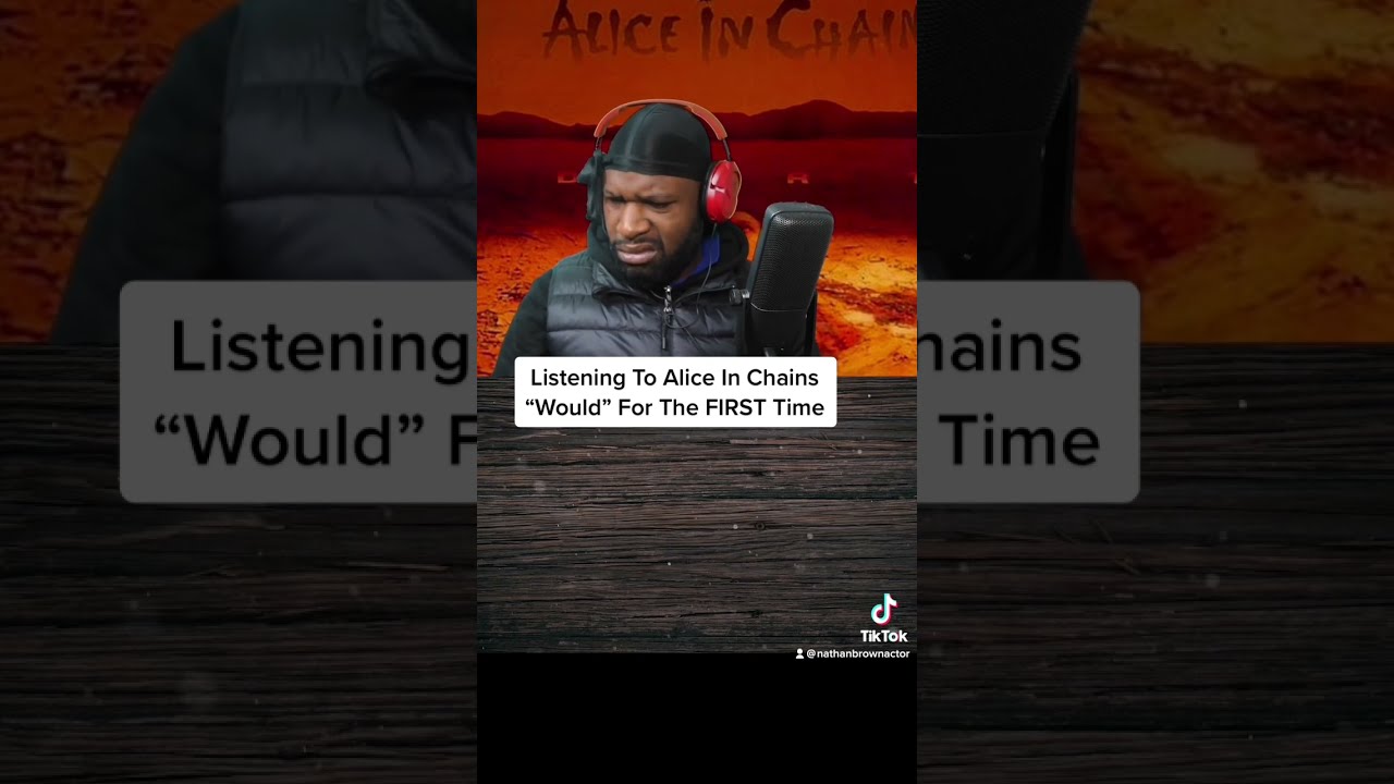 FIRST Time Listening To Alice In Chains Would 