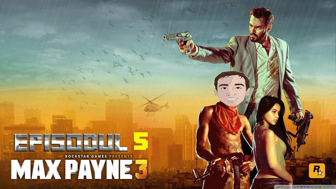 Max Payne 3 Walkthrough Episodul 5 Max E BADASS YouTube