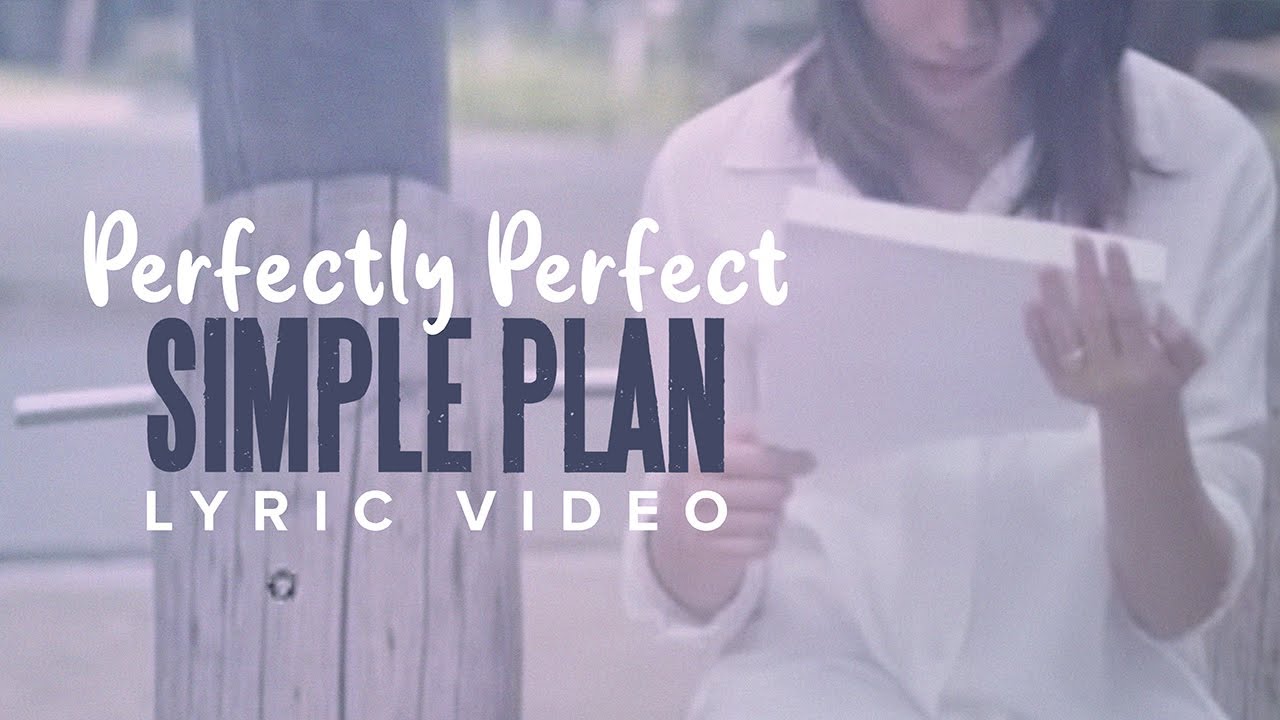Simple Plan   Perfectly Perfect Lyric Video