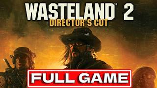 Wasteland 2 Full Game Gameplay Walkthrough Longplay No Commentary