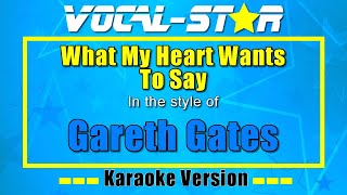 Gareth Gates - What My Heart Wants To Say | Vocal Star Karaoke Version - Lyrics 4K