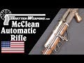 Before the Lewis Gun was the McClean Automatic Rifle
