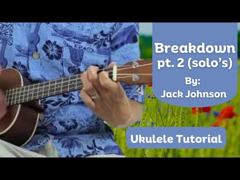 How to play Breakdown by Jack Johnson on Ukulele Part 2 (Solo's)