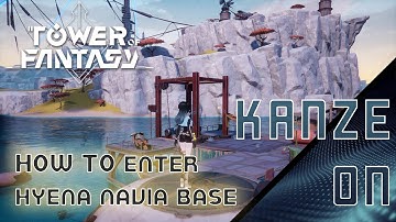 How to Enter Hyena Navia Base [TOWER OF FANTASY]