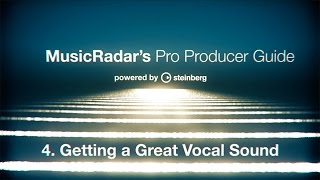 Pro producer guide, part 4: getting a great vocal sound