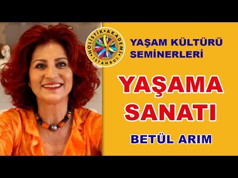 YAŞAMA SANATI - BETÜL ARIM