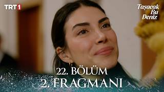 Taşacak Bu Deniz 22. 2. Fragmanı