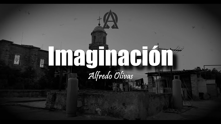 Alfredo Olivas - Imaginación [LETRA]