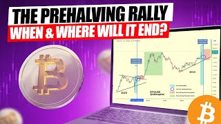 The Bitcoin PreHalving Rally  When & Where Will It End?
