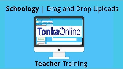 Uploading Files to Schoology in 3 Easy Steps - Drag and Drop