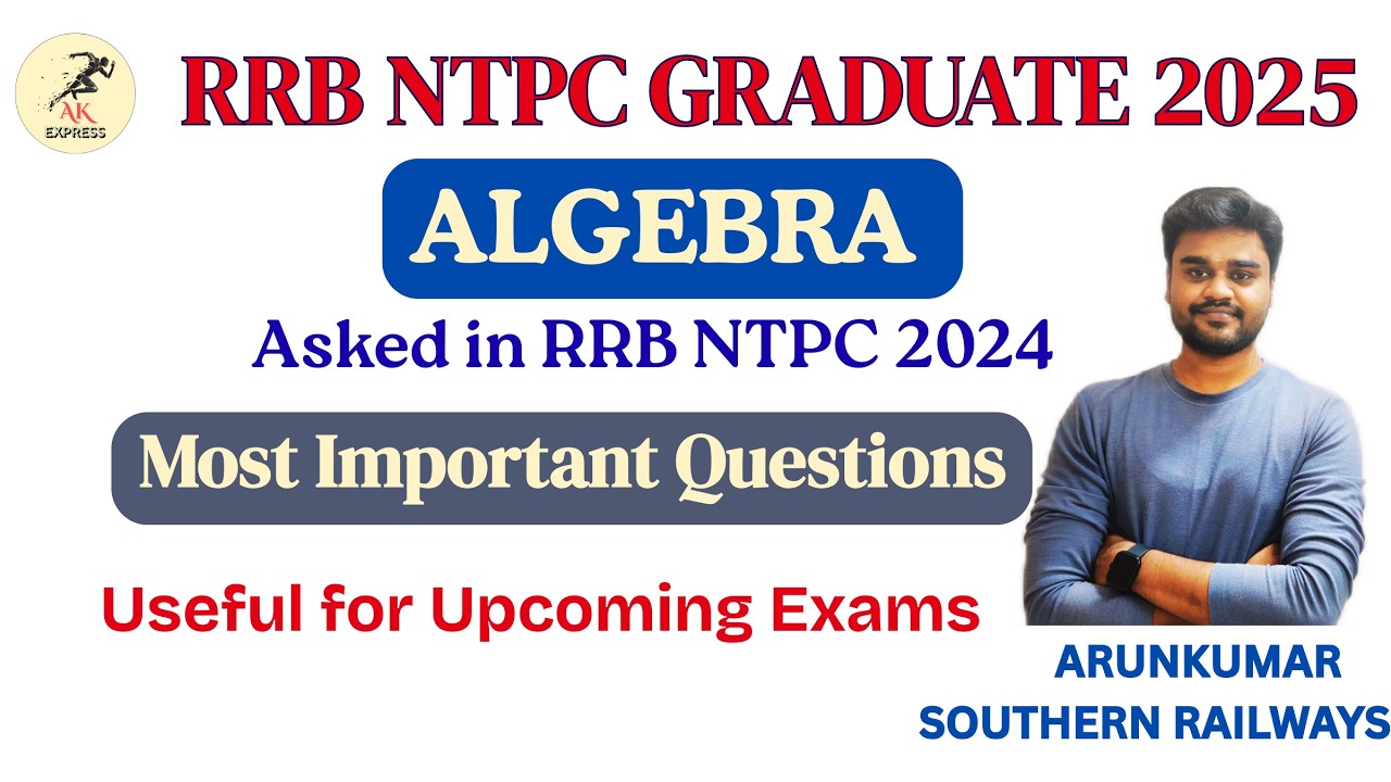 RRB NTPC GRADUATE 2025 | MOST IMPORTANT ALGEBRA QUESTIONS | SIMPLE APPROACH