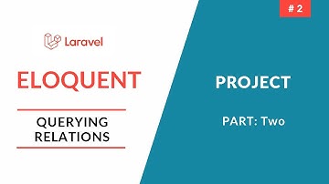 Laravel Eloquent Querying Relations |  Part 2