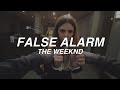 FALSE ALARM The Weeknd Lyrics