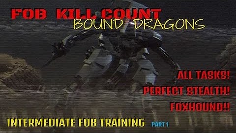 MGSV FOB Event Bound Dragons (Kill Count) ALL TASKS! PERFECT STEALTH! Intermediate FOB Training