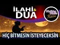 Öyle Bir İlahi DUA Dinleyeceksin Ki Hiç Bitmesin İsteyeceksin Bu Dua Yüreğinize Su Serpecek