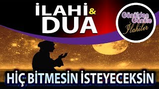 Öyle Bir İlahi Dua Dinleyeceksin Ki Hiç Bitmesin İsteyeceksin Bu Dua Yüreğinize Su Serpecek