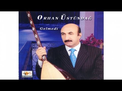 Orhan Üstündağ - Gelmedi