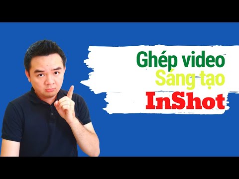 Ghép video sáng tạo trên điện thoại với InShot |Thủ thuật Facebook