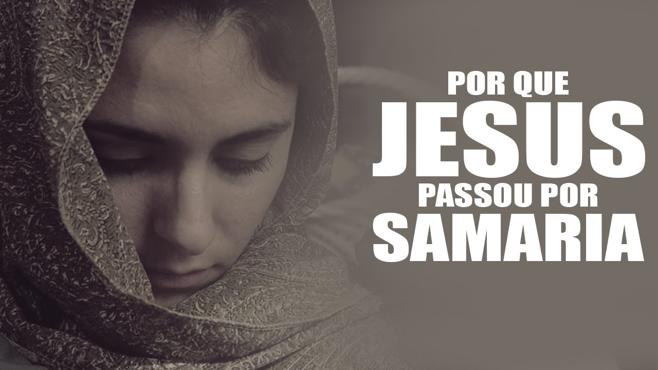 Eralhe necessário passar por Samaria YouTube Eralhe necessário passar por Samaria YouTube