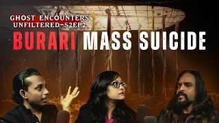 Revisiting BURARI MASS Suicide Case | Ghost Encounters Unfiltered S2E2 | Ft. Pooja, Sarbajeet, Savio