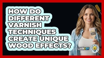 How Do Different Varnish Techniques Create Unique Wood Effects? - LearnToDIY360.com