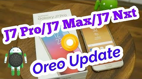 Samsung Galaxy J7 Pro/J7 Max/J7 Nxt Oreo Update