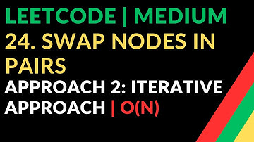 24. Swap Nodes in Pairs |  Approach 2: Iterative Approach | O(N) | Leetcode | Medium | Javascript