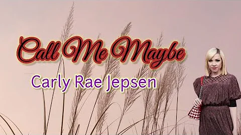 Call me Maybe - Carly Rae Jepsen (lyrics) .