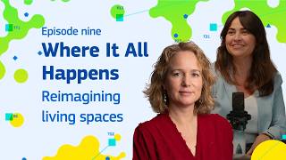 #9 Where It All Happens: reimagining living spaces [Episode 9]