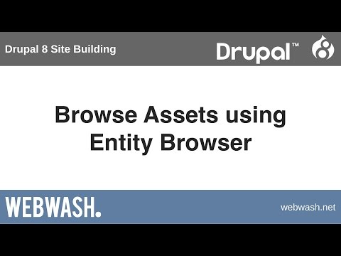 Drupal 8 Site Building, 11.5: Browse Assets using Entity Browser