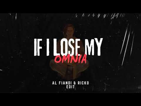 If I Lose My Omnia (AL Fiandi \u0026 Ricko Edit)