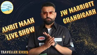 Amrit Maan | Live Show | JW Marriot | Chandigarh | Traveller Kicks