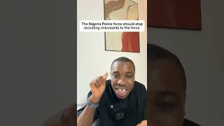 The Nigeria Police force should stop recruiting miscreants  to the force #fyp #wisdom
