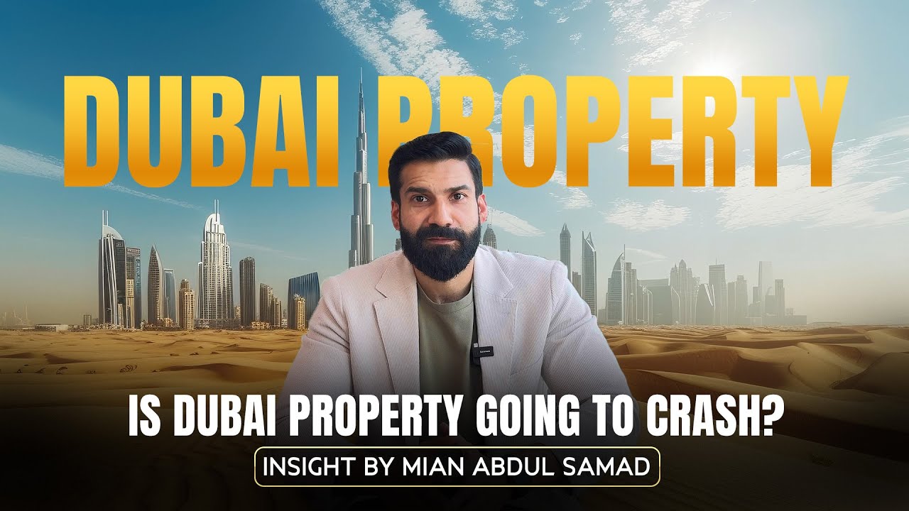 Dubai Property Market is Going to Crash? Expert Insight by Mian Abdul Samad