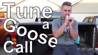 How to Tune a Goose Call