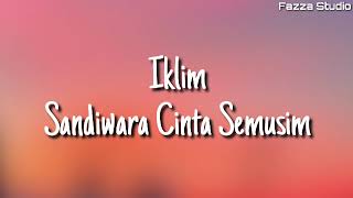 Iklim - Sandiwara Cinta Semusim ( Lirik )