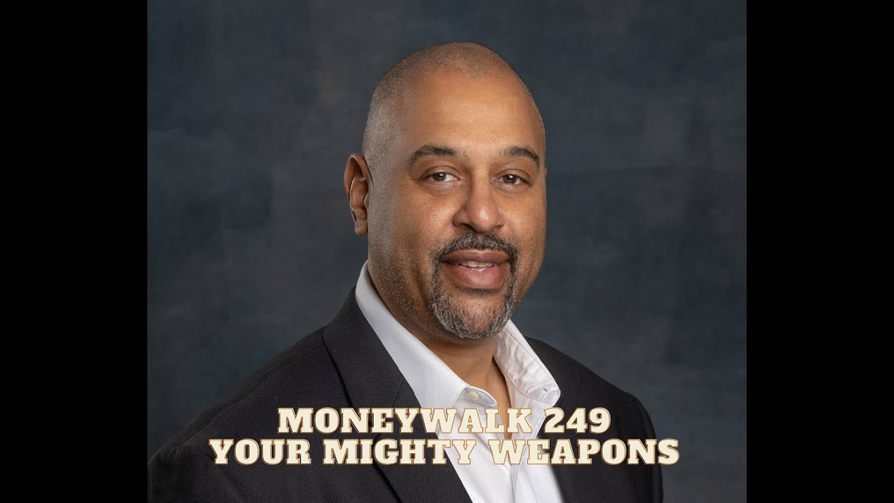 MoneyWalk 249 Your Mighty Weapons