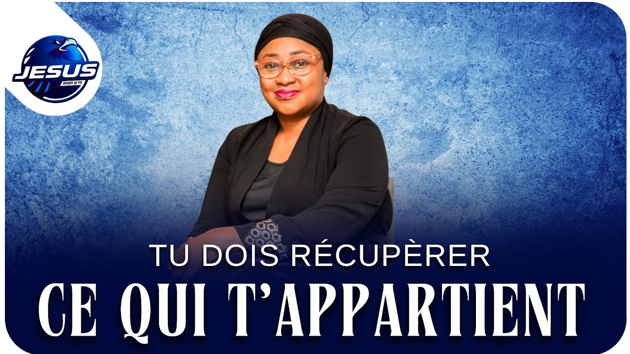 Pasteur joelle Kabasele : Tu dois récupérer ce qui t'appartient 